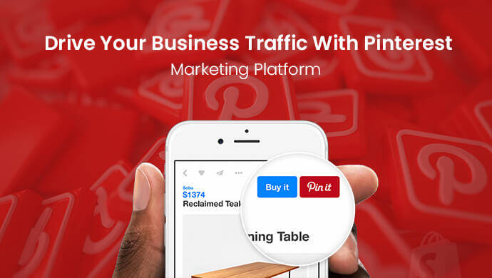 Drive Your Business Traffic With Pinterest Marketing Platform